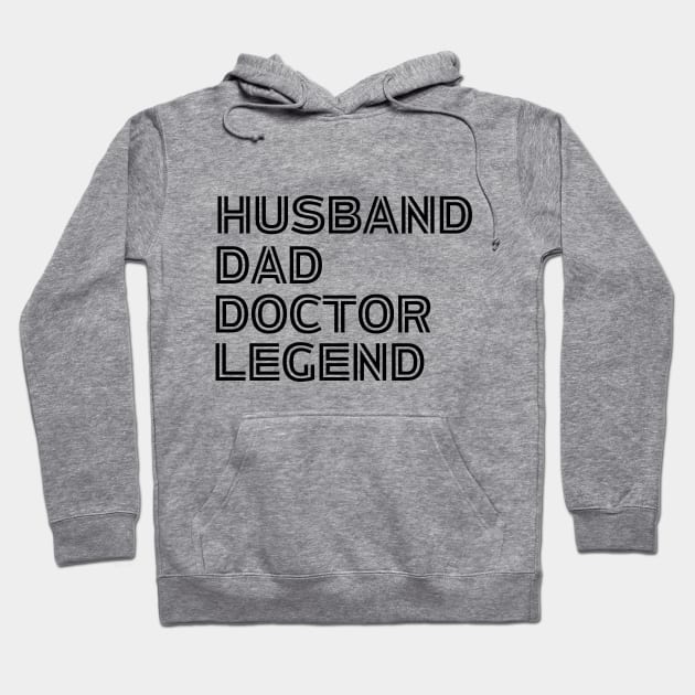 Husband Dad Doctor Legend - Funny Doctor Dad Saying Father's Day Gift Idea Hoodie by KAVA-X